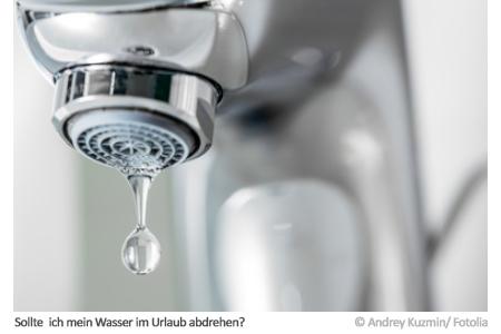 Wasser abdrehen im Urlaub? 6 Tipps, um Ihr Haus zu schützen